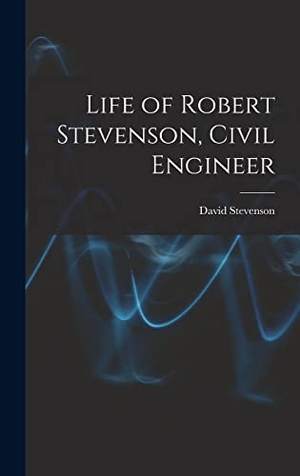 Stevenson, David. Life of Robert Stevenson, Civil Engineer. Creative Media Partners, LLC, 2022.