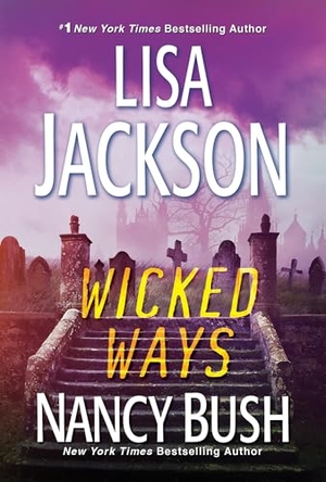 Jackson, Lisa / Nancy Bush. Wicked Ways. Kensington Publishing Corporation, 2022.