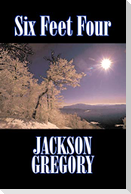 Six Feet Four by Jackson Gregory, Fiction, Westerns, Historical