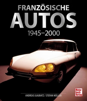 Gaubatz, Andreas / Stefan Müller. Französische Autos - 1945 - 2000. Motorbuch Verlag, 2024.