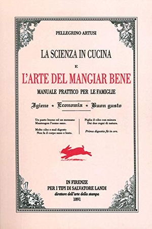 Artusi, Pellegrino. La scienza in cucina e l'arte del mangiare bene. Manuale pratico per le famiglie. Francesco Tozzuolo Editore, 2020.
