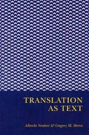Neubert / Gregory Shreve. Translation As Text. Kent State University Press, 1992.