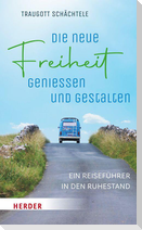 Die neue Freiheit genießen und gestalten