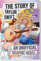 The Taylor Swift Story: An Unofficial Graphic Novel