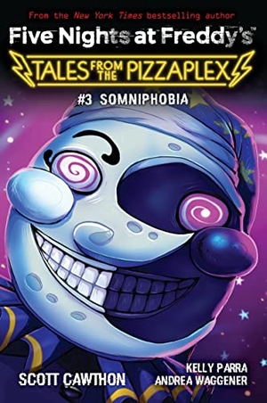 Cawthon, Scott / Parra, Kelly et al. Five Nights at Freddy's: Tales from the Pizzaplex 03. Somniphobia. Scholastic Ltd., 2022.