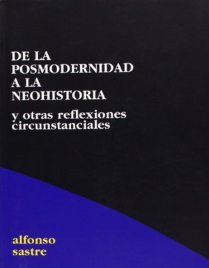 Sastre, Alfonso. De la posmodernidad a la neohistoria : y otras reflexiones circunstanciales. Hiru Argitaletxea, 2005.