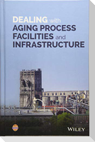 Dealing with Aging Process Facilities and Infrastructure