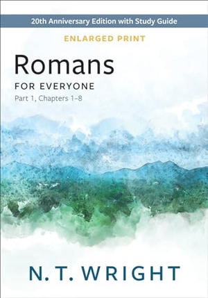 Wright, N T. Romans for Everyone, Part 1, Enlarged Print. Presbyterian Publishing Corporation, 2023.