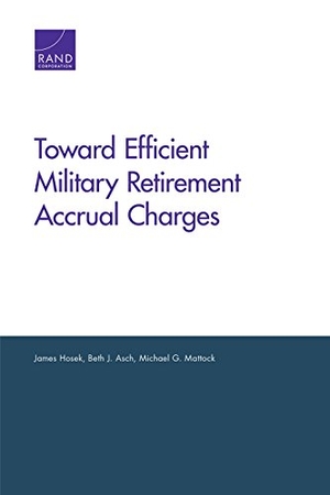 Hosek, James / Asch, Beth J et al. Toward Efficient Military Retirement Accrual Charges. RAND Corporation, 2017.