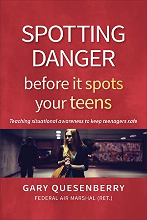 Quesenberry, Gary. Spotting Danger Before It Spots Your TEENS - Teaching Situational Awareness To Keep Teenagers Safe. YMAA Publication Center, 2022.