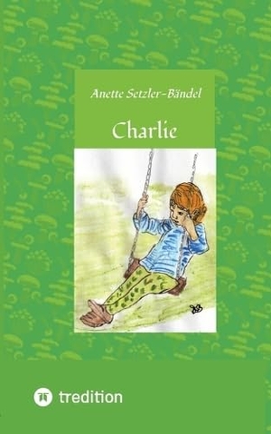 Setzler-Bändel, Anette. Charlie die kleine Waldfee. tredition, 2025.
