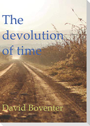 The devolution of time