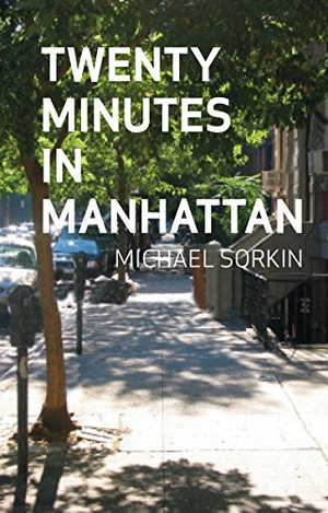 Sorkin, Michael. Twenty Minutes in Manhattan. Reaktion Books, 2009.