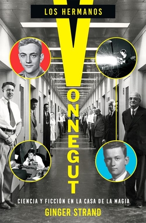 López Muñoz, Regina / Ginger Strand. Los hermanos Vonnegut : ciencia y ficción en la Casa de la Magia. Es Pop Ediciones, 2021.