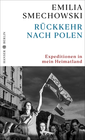 Smechowski, Emilia. Rückkehr nach Polen - Expeditionen in mein Heimatland. Hanser Berlin, 2019.