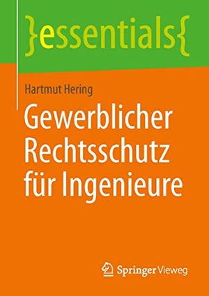 Hering, Hartmut. Gewerblicher Rechtsschutz für Ingenieure. Springer Fachmedien Wiesbaden, 2014.