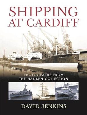 Jenkins, David. Shipping at Cardiff - Photographs from the Hansen Collection. University of Wales Press - IPSUK, 2013.