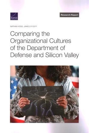 Voss, Nathan / James Ryseff. Comparing the Organizational Cultures of the Department of Defense and Silicon Valley. RAND Corporation, 2022.