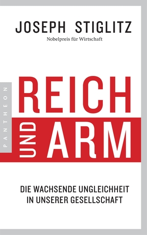 Stiglitz, Joseph. Reich und Arm - Die wachsende Ungleichheit in unserer Gesellschaft. Pantheon, 2017.