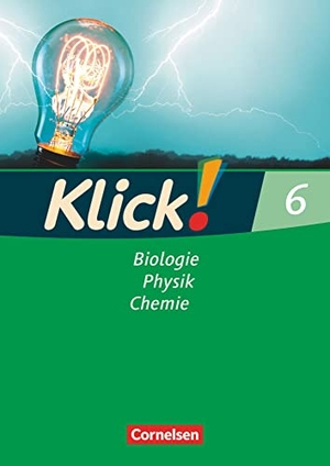 Gredig, Sylvia / Nossek, Catrin et al. Klick! Biologie, Physik, Chemie - Band 6 - Ausgabe 2007 - Arbeitsheft. Cornelsen Verlag GmbH, 2007.