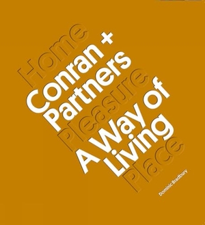 Bradbury, Dominic. Conran + Partners - A Way of Living. Lund Humphries Publishers Ltd, 2020.