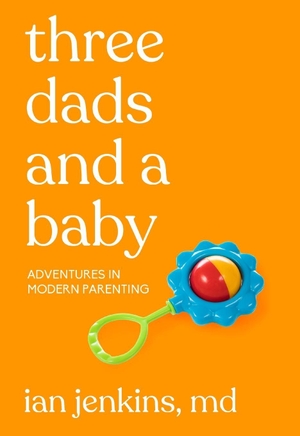 Jenkins, Ian. Three Dads and a Baby. Simon & Schuster, 2021.