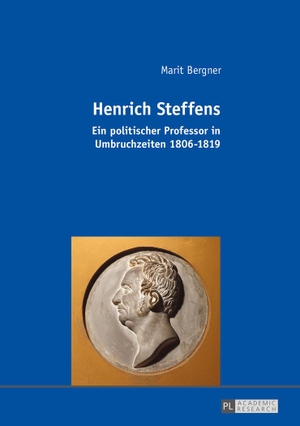Bergner, Marit. Henrich Steffens - Ein politischer Professor in Umbruchzeiten 1806¿1819. Peter Lang, 2016.