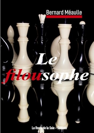 Méaulle, Bernard. Le filousophe. La Route de la Soie - Éditions, 2026.