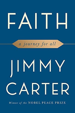 Carter, Jimmy. Faith: A Journey for All. Gale, a Cengage Group, 2018.