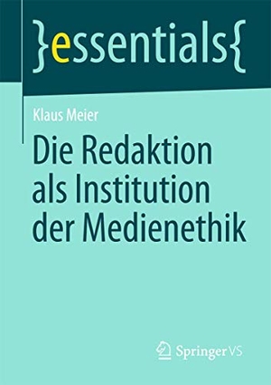 Meier, Klaus. Die Redaktion als Institution der Medienethik. Springer Fachmedien Wiesbaden, 2013.