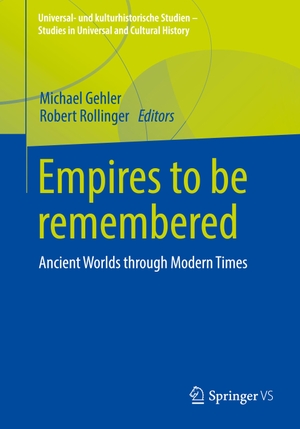 Rollinger, Robert / Michael Gehler (Hrsg.). Empires to be remembered - Ancient Worlds through Modern Times. Springer Fachmedien Wiesbaden, 2022.