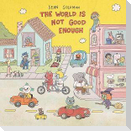 The World Is Not Good Enough
