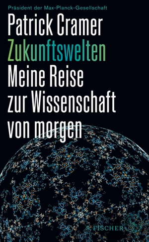 Cramer, Patrick. Zukunftswelten - Meine Reise zur Wissenschaft von morgen. FISCHER, S., 2024.