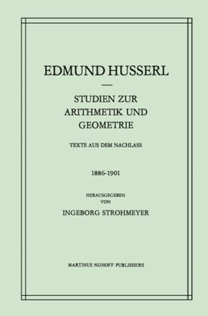Strohmeyer, I. / Edmund Husserl. Studien zur Arithmetik und Geometrie - Texte Aus Dem Nachlass (1886¿1901). Springer Netherlands, 2011.