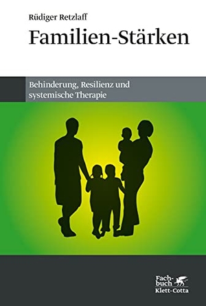 Retzlaff, Rüdiger. Familien-Stärken - Behinderung, Resilienz und systemische Therapie. Klett-Cotta Verlag, 2016.