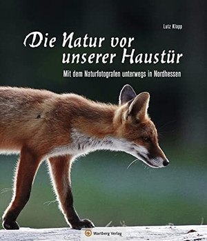 Klapp, Lutz. Nordhessen - Die Natur vor unserer Haustür. Wartberg Verlag, 2021.
