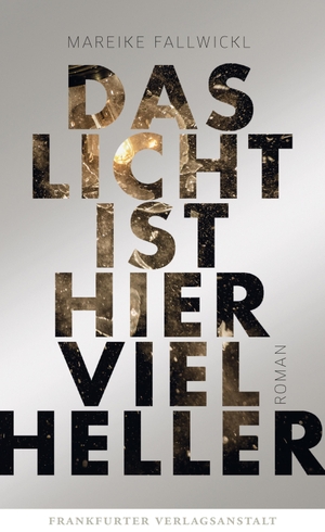 Fallwickl, Mareike. Das Licht ist hier viel heller. Frankfurter Verlags-Anst., 2019.