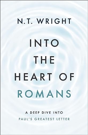 Wright, N T. Into the Heart of Romans - A Deep Dive Into Paul's Greatest Letter. Zondervan Academic, 2023.