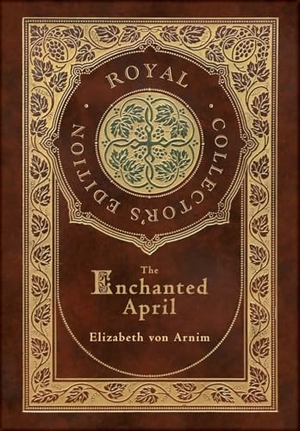 Arnim, Elizabeth von. The Enchanted April (Royal Collector's Edition) (Case Laminate Hardcover with Jacket). Engage Books, 2024.