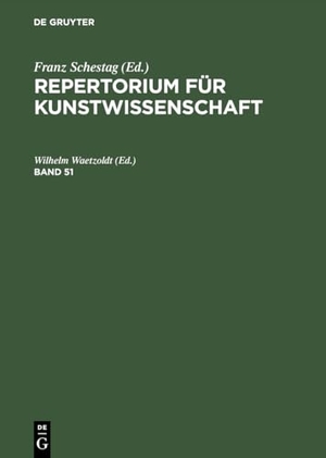 Waetzoldt, Wilhelm (Hrsg.). Repertorium für Kunstwissenschaft. Band 51. De Gruyter, 1968.
