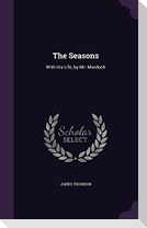The Seasons: With His Life, by Mr. Murdoch