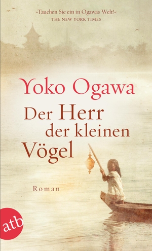 Ogawa, Yoko. Der Herr der kleinen Vögel. Aufbau Taschenbuch Verlag, 2017.