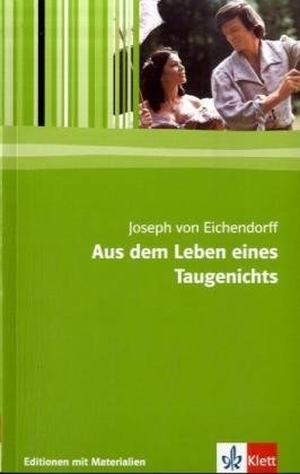 Eichendorff, Joseph von. Aus dem Leben eines Taugenichts - Lektüre mit Materialien. Klett Ernst /Schulbuch, 2006.