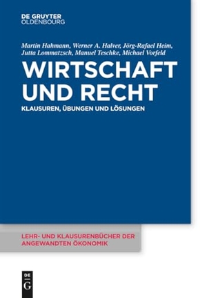Hahmann, Martin / Halver, Werner et al. Wirtschaft und Recht - Klausuren, Übungen und Lösungen. De Gruyter Oldenbourg, 2017.