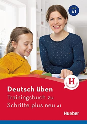 Geiger, Susanne. Deutsch üben Trainingsbuch zu Schritte plus neu A1 - Buch. Hueber Verlag GmbH, 2018.