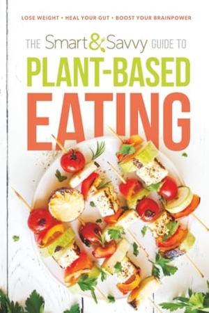 Siloam. The Smart and Savvy Guide to Plant-Based Eating - Lose Weight. Heal Your Gut. Boost Your Brainpower.. Charisma House, 2020.