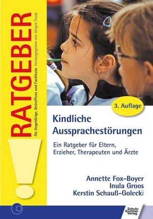 Fox, Annette / Groos, Inula et al. Kindliche Aussprachestörungen - Ein Ratgeber für Eltern, Erzieher, Therapeuten und Ärzte. Schulz-Kirchner Verlag Gm, 2015.