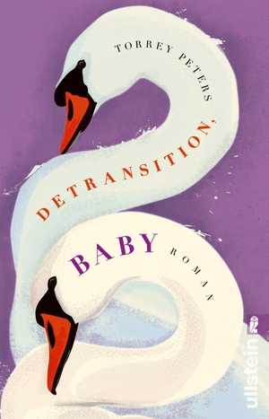Peters, Torrey. Detransition, Baby - Roman | Der New York Times-Bestseller | Nominiert für den Women's Fiction Prize | Mit dem PEN/Hemingway Award ausgezeichnet. Ullstein Taschenbuchvlg., 2023.