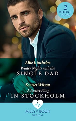 Kincheloe, Allie / Scarlet Wilson. Winter Nights With The Single Dad / A Festive Fling In Stockholm - Winter Nights with the Single Dad (the Christmas Project) / a Festive Fling in Stockholm (the Christmas Project). HarperCollins Publishers, 2021.