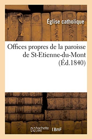 Église Catholique. Offices propres de la paroisse de St-Etienne-du-Mont. Hachette Livre, 2021.